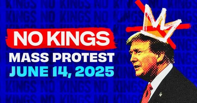 There is an image of Donald Trump wearing a crown. The words say, No Kings, mass protest, June 14, 2025.