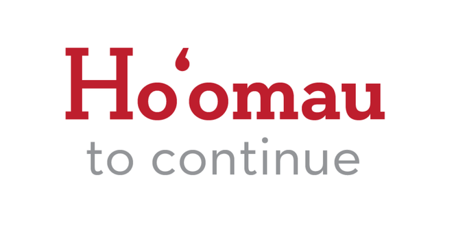 Hoʻomau means to continue, keep on, persist, renew, perpetuate, persevere, and last. Be sure to pronounce those glottal stops between the “o,” which is called an ʻokina in Hawaiian.
