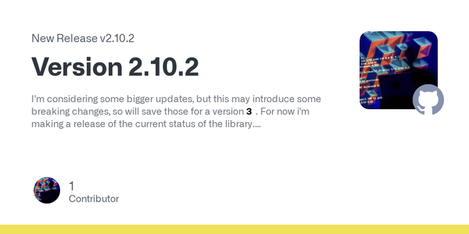 I'm considering some bigger updates, but this may introduce some breaking changes, so will save those for a version 3. For now i'm making a release of the current status of the library.
New Functio...