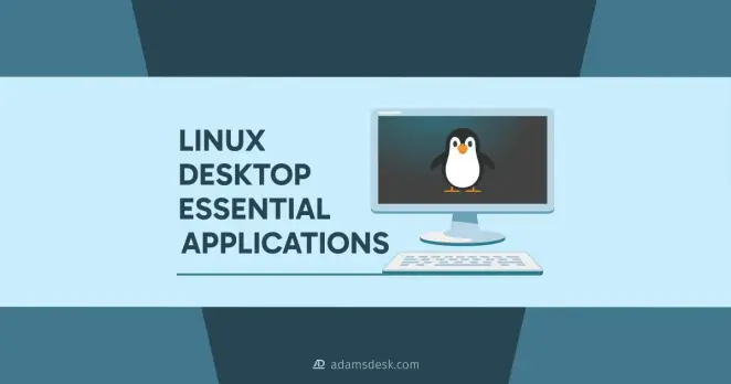 A desktop computer with keyboard and monitor stands by a prominent title of 'Linux Desktop Essential Applications'. The monitor is displaying a colourful and happy Linux kernel mascot penguin character named Tux.