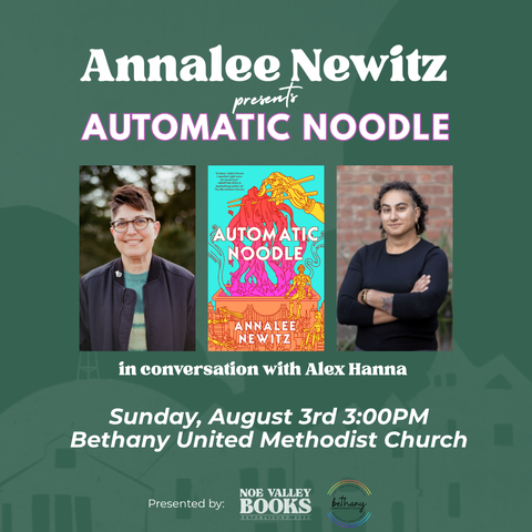 Green background with headshots of Annalee Newton and Alex Hanna. Annalee Newitz Automatic Noodle Presented by: Sunday, August 3rd 3:00PM Bethany United Methodist Church