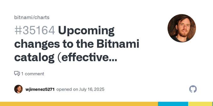 📢 Overview As of August 28th, 2025, the Bitnami public catalog will undergo the following changes: Community catalog Disable images generation for Debian-based images and gradually move existing on...